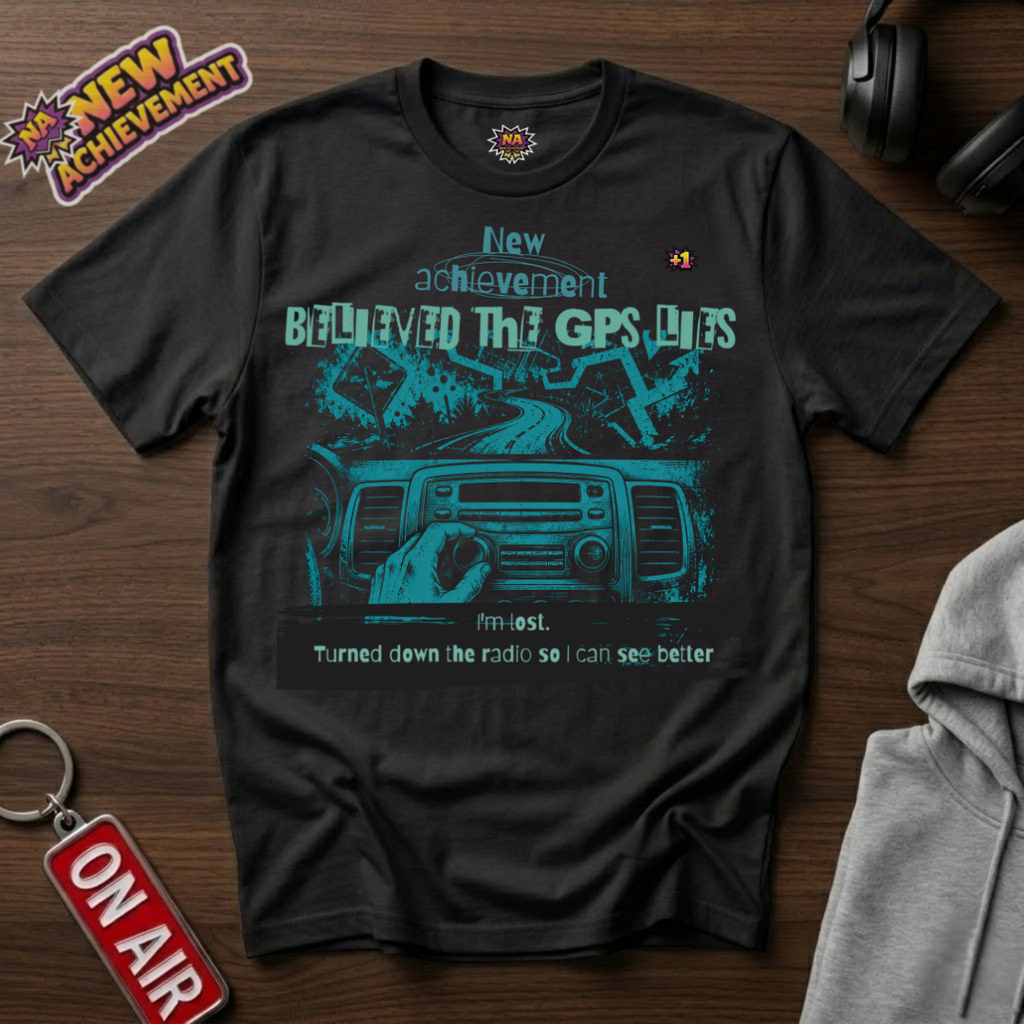 Believed The GPS Lies T-Shirt
