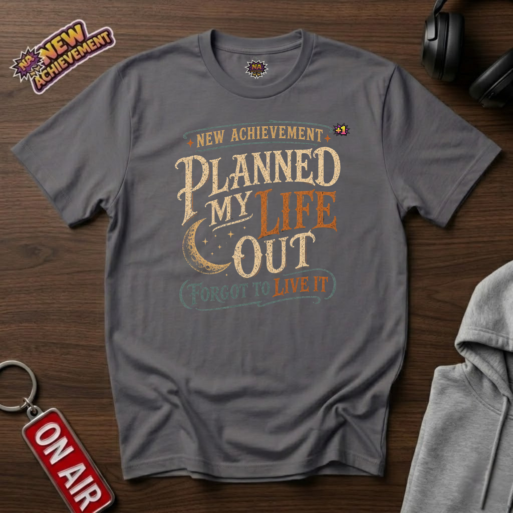Planned My Life T-Shirt
