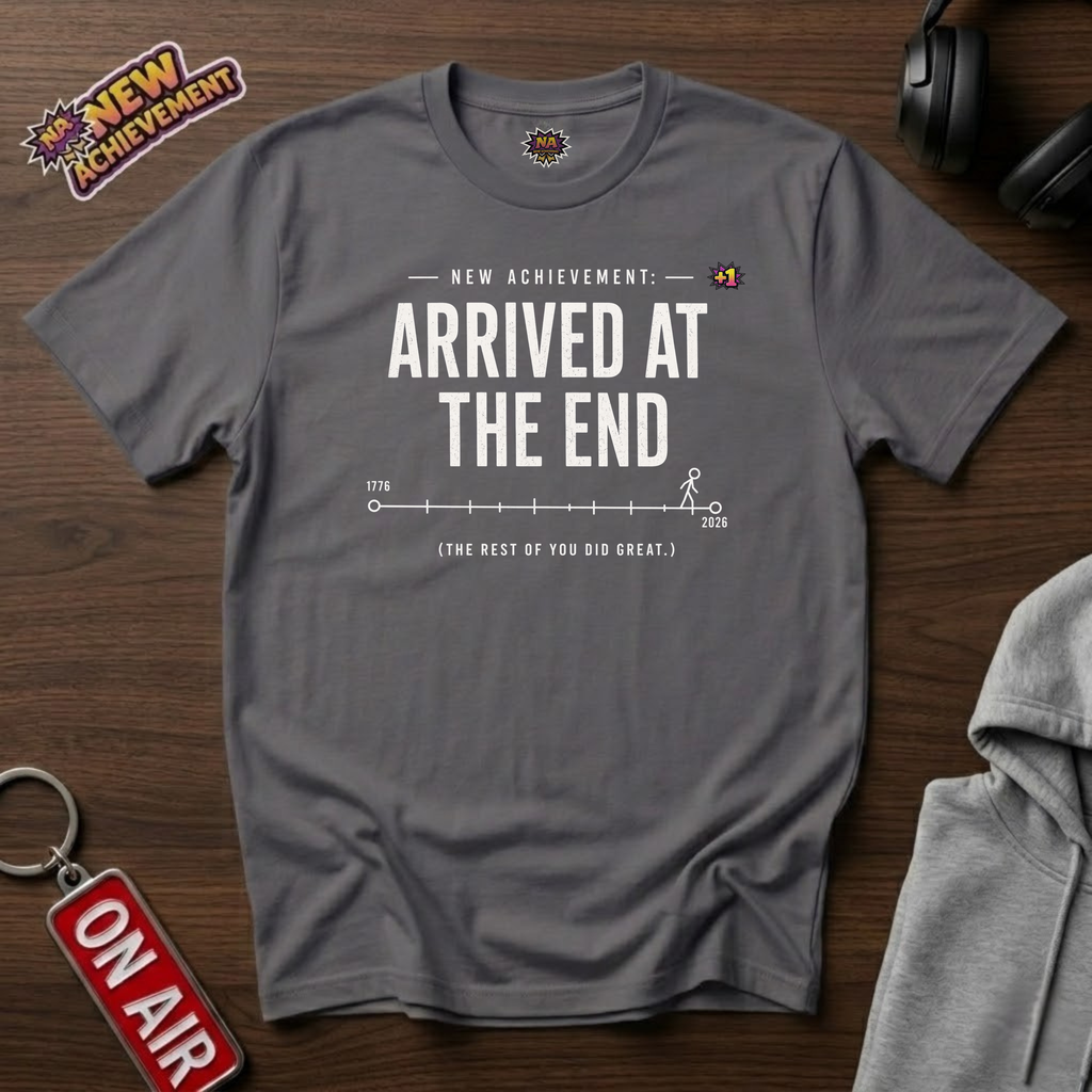 Arrived At The End T-Shirt