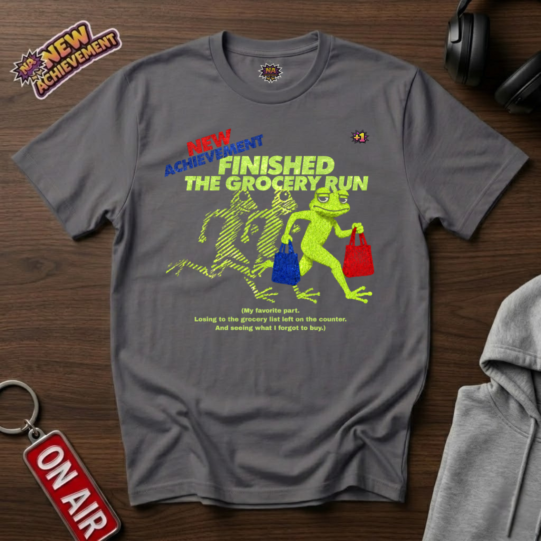 Finished The Grocery Run T-Shirt