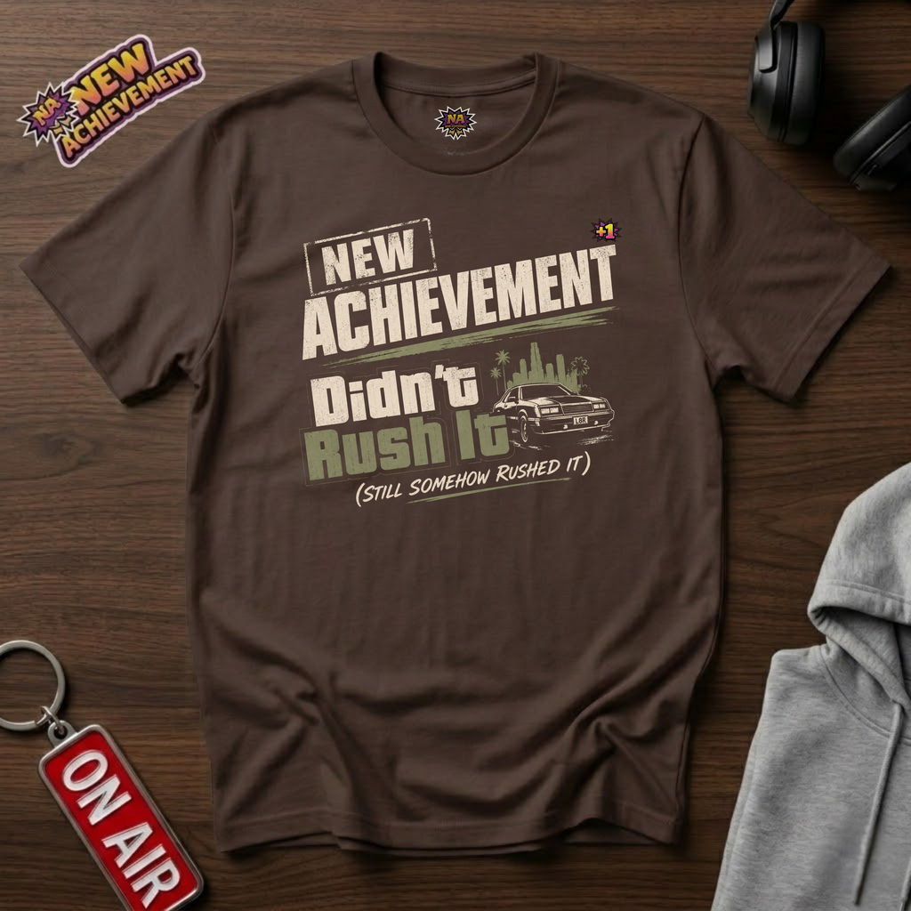 Didn't Rush It T-Shirt