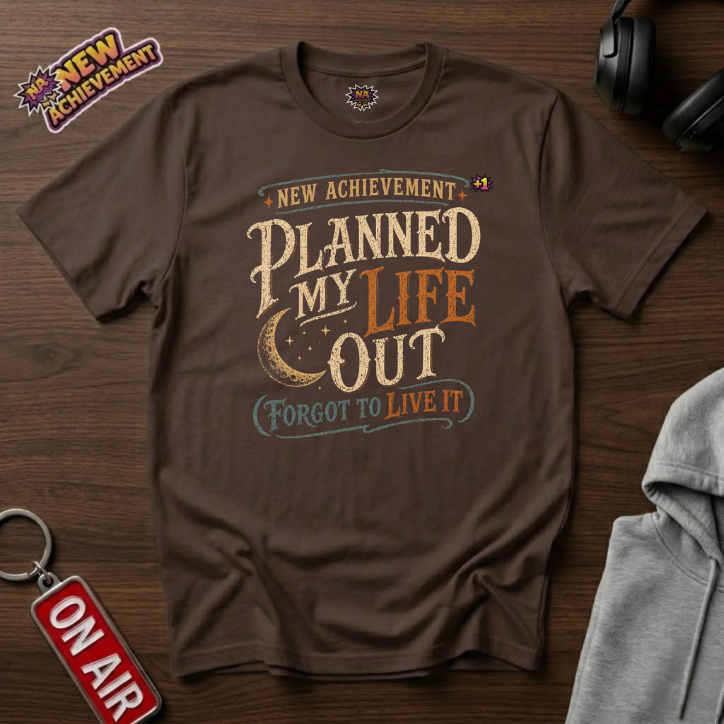 Planned My Life T-Shirt