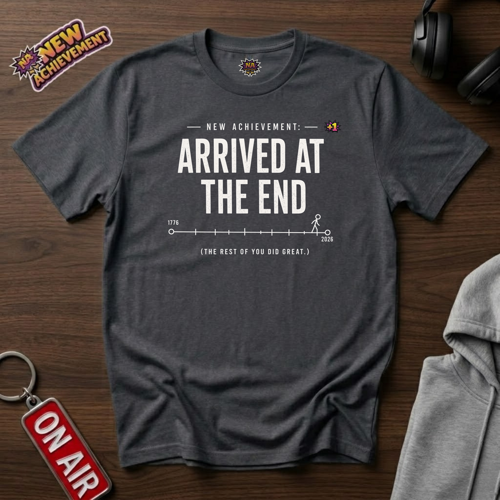 Arrived At The End T-Shirt