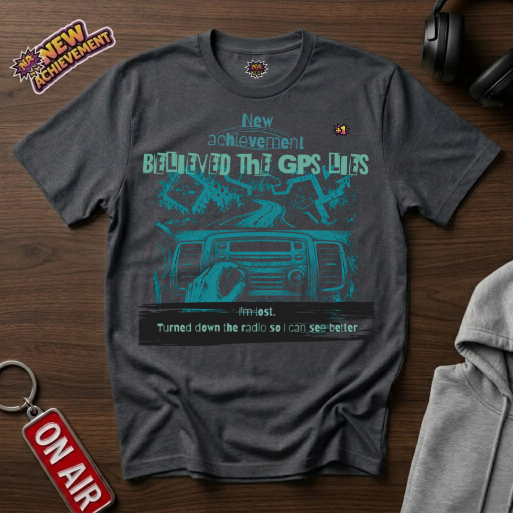 Believed The GPS Lies T-Shirt