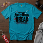 Pretty Things Break T‑Shirt