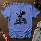 Supporting The Performing Arts T-Shirt