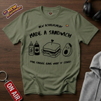 Made A Sandwich T-Shirt