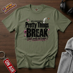 Pretty Things Break T‑Shirt