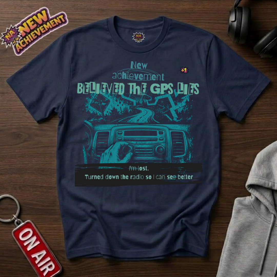 Believed The GPS Lies T-Shirt