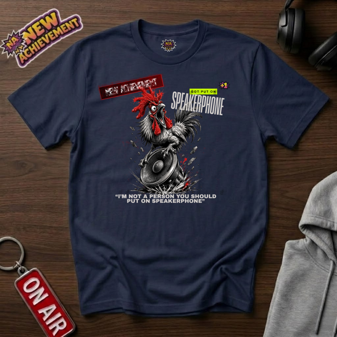 Got Put On Speakerphone T-Shirt