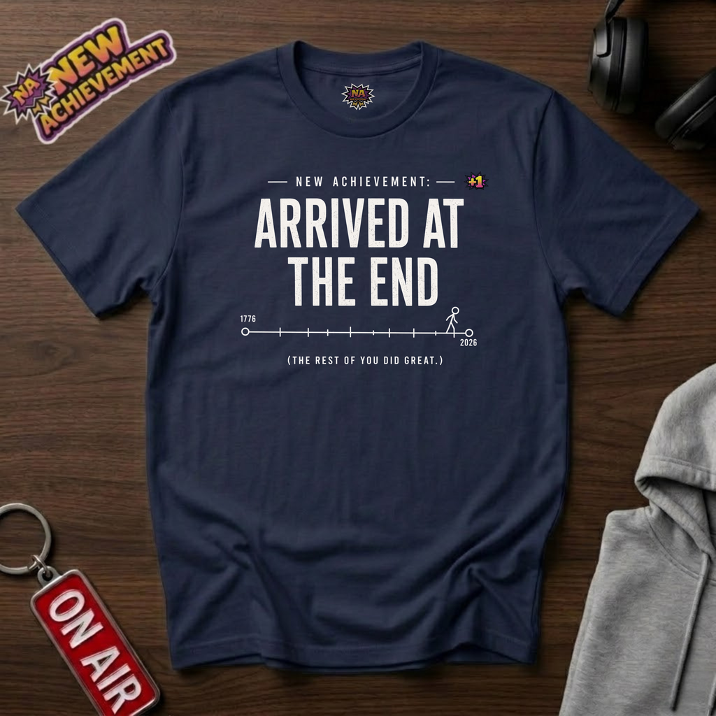 Arrived At The End T-Shirt