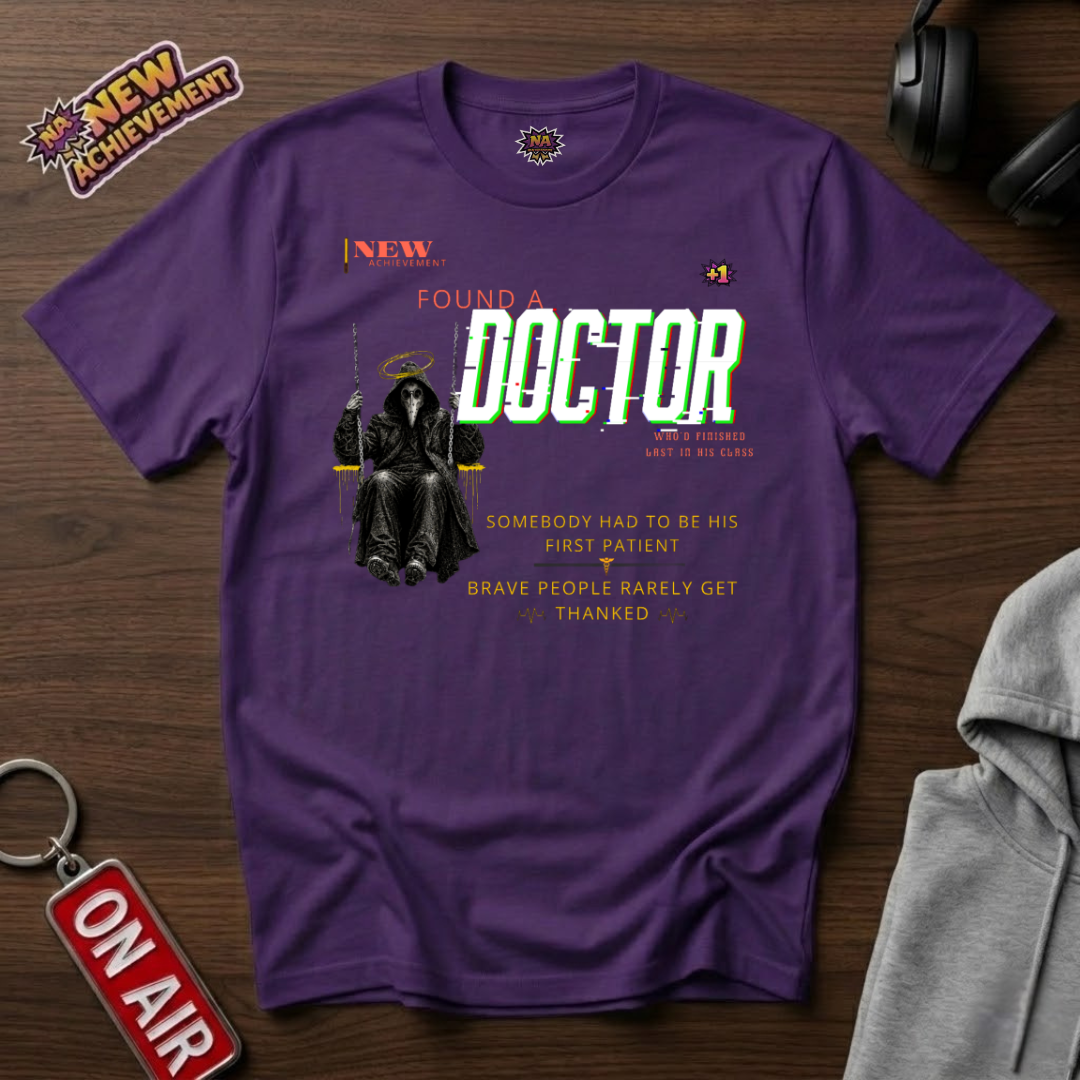 Found A Doctor T-Shirt