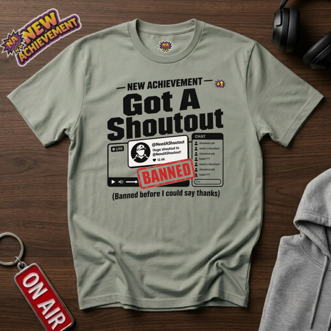 Got A Shoutout T-Shirt