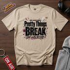 Pretty Things Break T‑Shirt