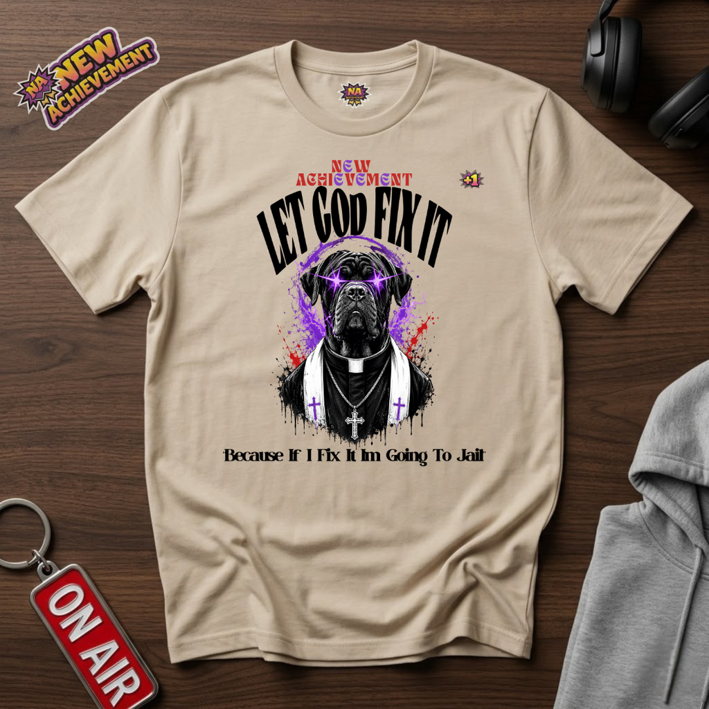 Let God Fix It T-Shirt