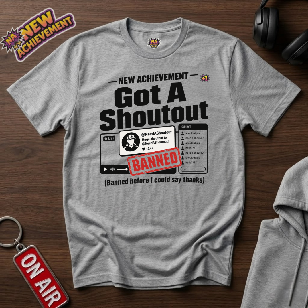 Got A Shoutout T-Shirt