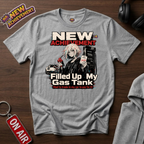 Filled Up My Gas Tank T-Shirt