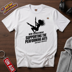 Supporting The Performing Arts T-Shirt