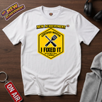 I Fixed It T‑Shirt