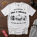 Made A Sandwich T-Shirt